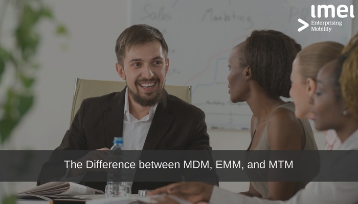 The Difference between MDM, EMM, and MTM