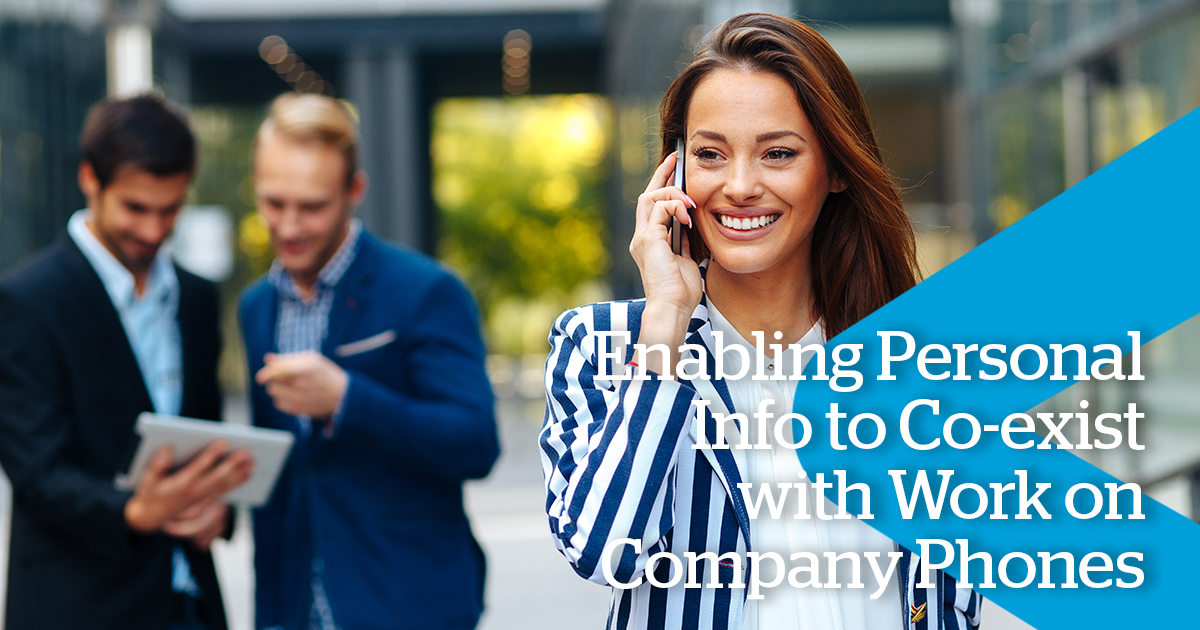 Managing Company Phones Where Personal Info and Work Co-exists