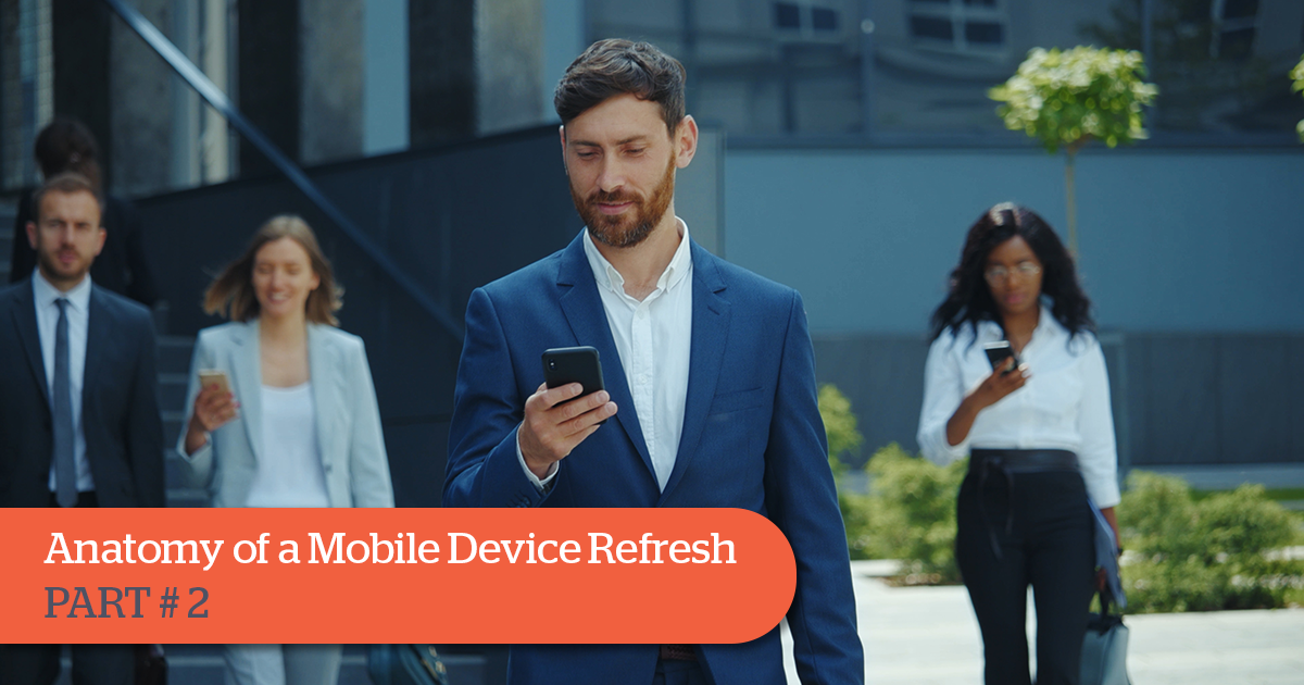 Key Steps In Your Mobile Device Refresh Project