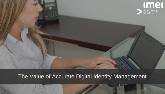 The Value of&nbsp;Accurate Digital&nbsp;Identity Management